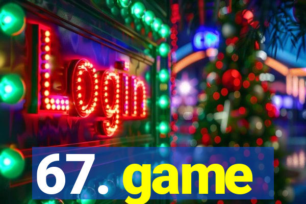 67. game